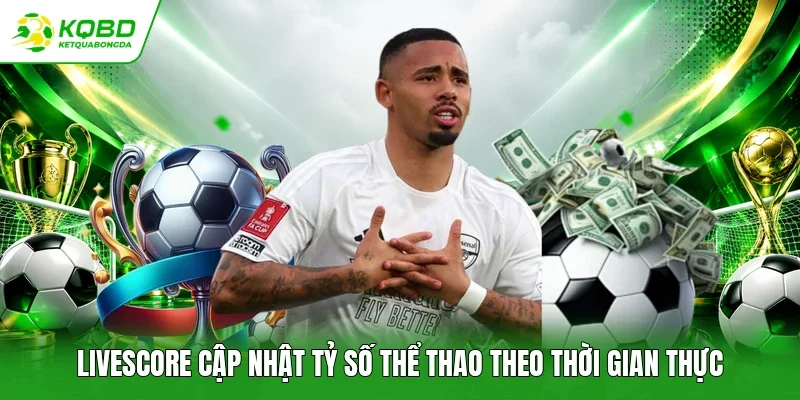 Livescore cập nhật tỷ số thể thao theo thời gian thực